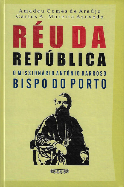Coleção de Livros - Réu da República, O Missionário António Barroso Bispo do Porto
