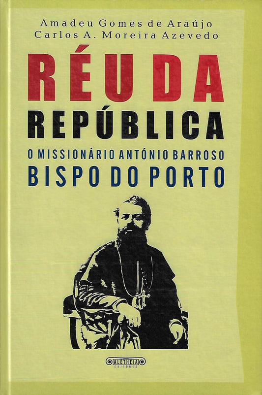 Coleção de Livros - Réu da República, O Missionário António Barroso Bispo do Porto